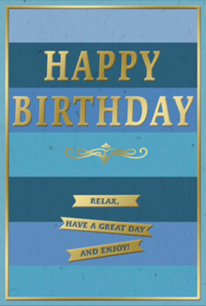 This birthday card is a serene, stylish piece, designed in a palette of layered blues and luminous gold that would sit beautifully beside a fresh arrangement of flowers on a Muswell Hill windowsill. The background is divided into broad, horizontal bands of blue, each stripe subtly different: deep navy at the bottom, shifting upward through rich mid-blue to a paler, softer shade near the top, like the sky gradually lightening above Crouch End Hill on a clear morning. Across the centre, the greeting HAPPY BIRTHDAY is embossed in generous capital letters of metallic gold, the raised lettering catching the light to create a gentle, refined sparkle rather than an overpowering shine. Directly beneath this greeting, a delicate, antique-style golden flourish stretches horizontally, adding an element of vintage charm and visual balance. Below the flourish, three narrow gold banners line up neatly, one beneath the other, each ribbon carrying part of a warm, relaxed message: Relax, have a great day and enjoy! The banners echo the horizontal rhythm of the blue stripes behind them, reinforcing the card's calm and orderly composition. Around the outer edge, a fine gold frame encircles the design, giving the impression of a carefully finished piece, like a favourite print chosen to complement a cosy Muswell Hill home. The contrast between the velvety, matte blue background and the embossed, slightly textured metallic gold elements invites the touch as well as the eye, suggesting quality and care. Imagined on a side table beside a vase of seasonal blooms delivered locally, this card feels like a quiet promise of an unhurried, joy-filled birthday.